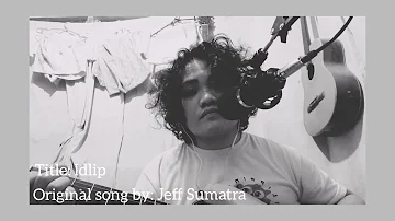 Idlip By: Jeff Sumatra(Original Song)