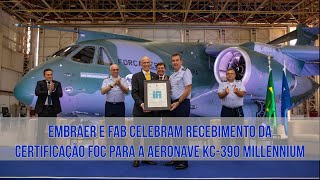 Embraer e FAB celebram recebimento da Certificação FOC para a aeronave KC-390 Millennium