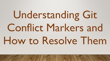 Understanding Git Conflict Markers and How to Resolve Them