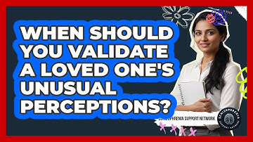 When Should You Validate A Loved One