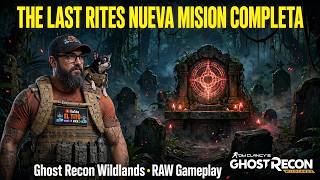THE LAST RITES NUEVA MISION COMPLETA Ghost Recon Wildlands RAW Gameplay