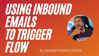 Inbound Email to trigger Flow in ServiceNow| Flow Designer | No Code Inbound Action