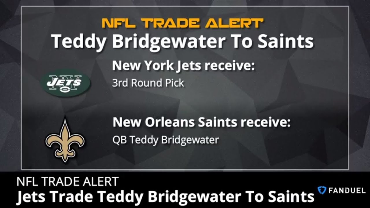 Jets Trade QB Teddy Bridgewater To Saints For 3rd Round Pick