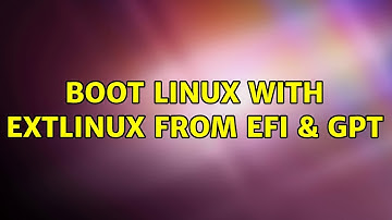 Boot Linux with extlinux from EFI & GPT