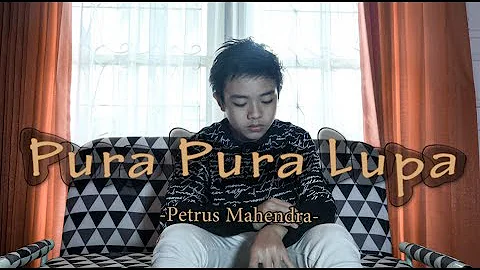 Pura Pura Lupa - ( Petrus Mahendra) | D'Cover