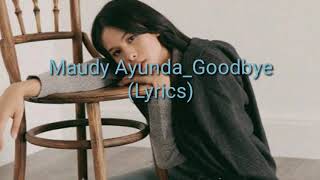 Lirik Lagu 'Goodbye' - Maudy Ayunda