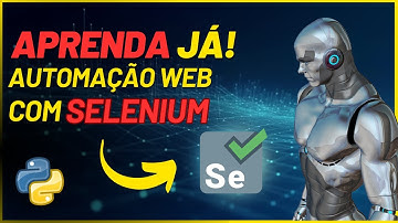 Aprenda a Fazer Automação WEB  com Selenium e Python!