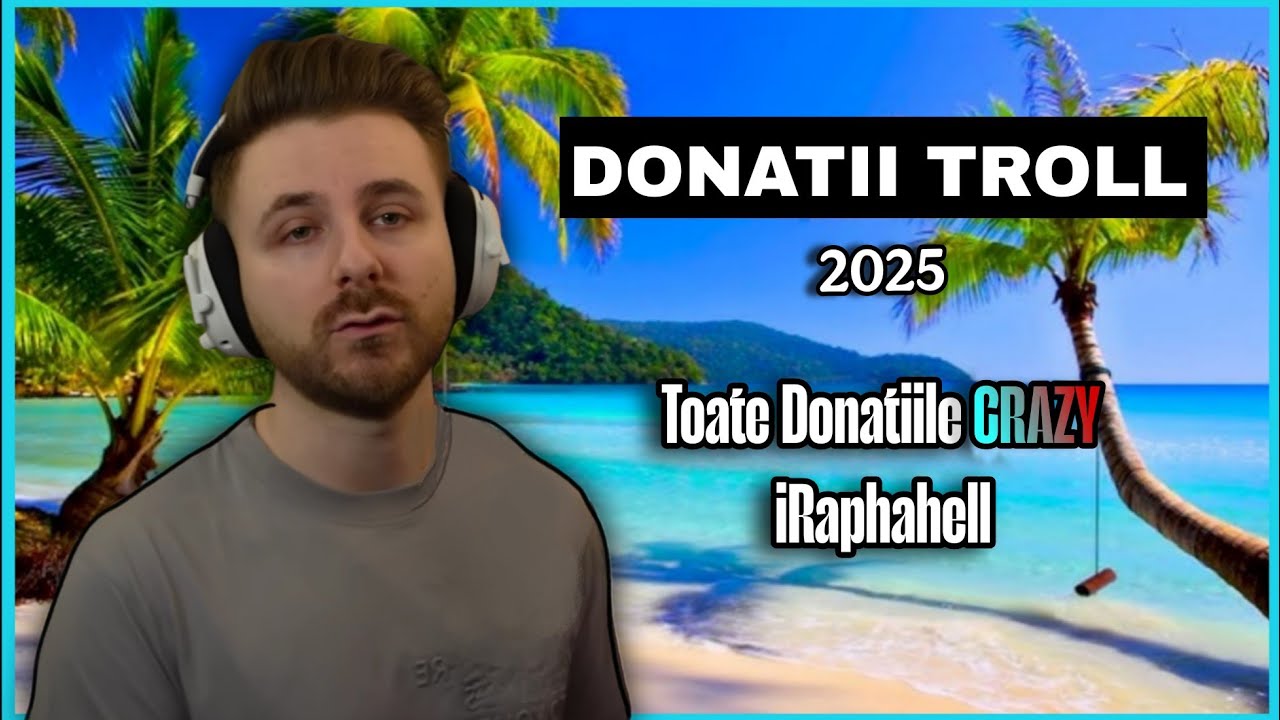 iRaphahell - Donații Troll 2025 Complet