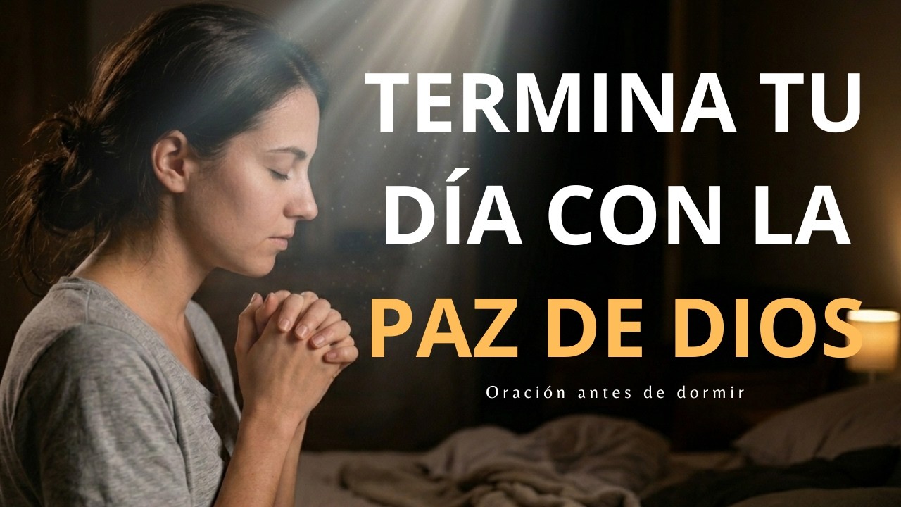 Termina tu día con esta poderosa oración nocturna | Oración para la hora de dormir.
