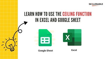 How to use the CEILING function in Excel and Google Sheet | SkillEnable