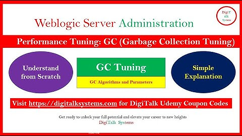 WebLogic Server Performance Tuning: Garbage Collection, Parameters and Tuning 14