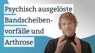 So löst die Psyche Bandscheibenvorfälle und Arthrose aus - ein mögliches psychosomatisches Szenario