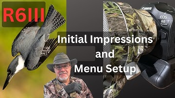 Canon R6 Mk. III for Bird Photography - First Impressions and Menu Setup