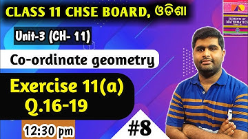 Exercise 11a Q. 16-19 || ELEMENTS OF MATHEMATICS CLASS 11 || CHSE MATH || coordinate geometry ||