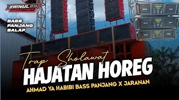 TRAP SHOLAWAT HAJATAN AHMAD YA HABIBI BASS PANJANG HAJATAN HOREG ZAINUL 99