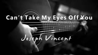 Cant Take My Eyes Off You - Joseph Vincent (Acoustic Karaoke)