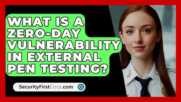 What Is A Zero-day Vulnerability In External Pen Testing? - SecurityFirstCorp.com