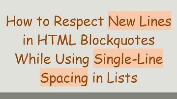 How to Respect New Lines in HTML Blockquotes While Using Single-Line Spacing in Lists