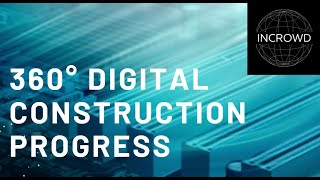 360 Construction Progress by InCrowd10X Media 360 Construction Progress by InCrowd10X Media