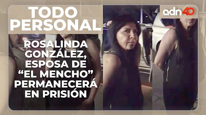 Rosalinda Gonzlez, esposa de "El mencho", permanec...