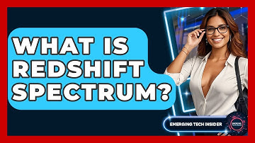 What Is Redshift Spectrum? - Emerging Tech Insider