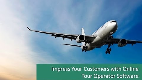 Online Tour Operator Software for Travel Business and Impress Customers
