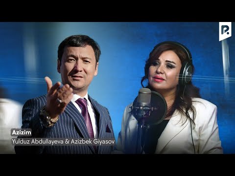 Yulduz Abdullayeva & Azizbek G'iyasov — Azizim | Юлдуз Абдуллаева & Азизбек Гиясов — Азизим