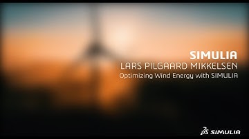 SIMULIA Champion Lars Pilgaard Mikkelsen | Optimizing Wind Energy with SIMULIA