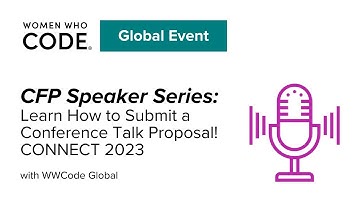 Learn How to Submit a Conference Talk Proposal! CONNECT 2023: CFP Speaker Workshop