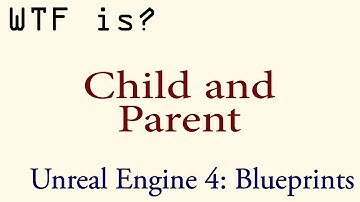 WTF Is? Child and Parent