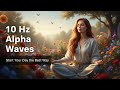 (Pure ) “10 Hz Alpha Waves – Start Your Day Calm & Positive | Morning Mind Reset”
