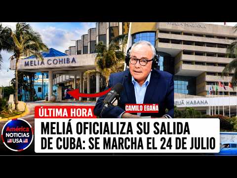 🔴 ÚLTIMA HORA | Meliá oficializa su salida de Cuba: se marcha el 24 de julio