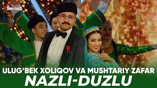 Ulug’bek Xoliqov va Mushtariy Zafar - Nazli-duzlu