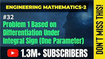 problem 1 based on Differentiation under Integral Sign one parameter