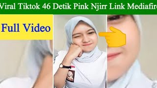 Viral Tiktok 46 Detik Pink Njirr Link Mediafire | 46 Detik Pink Njirr Link Mediafire Tiktok Viral |