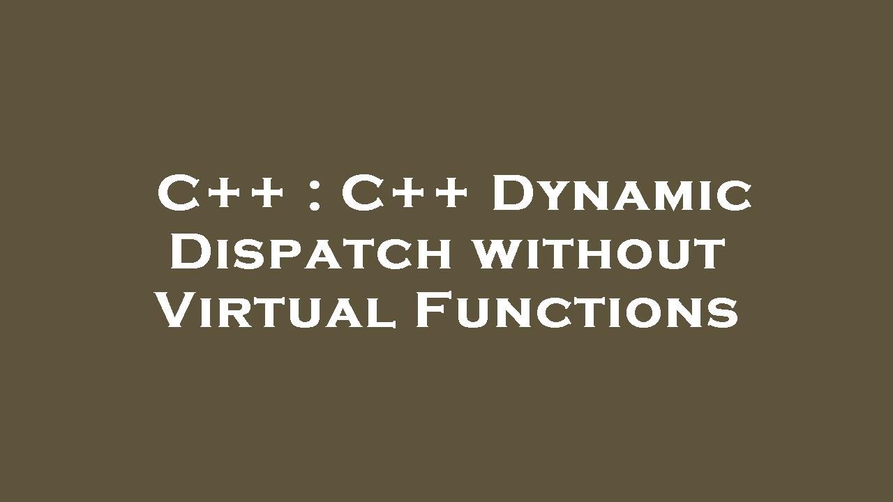 C++ : C++ Dynamic Dispatch without Virtual Functions - YouTube
