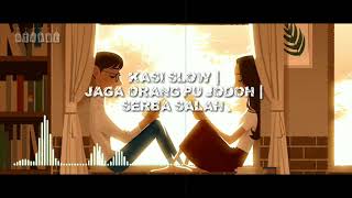 KASI SLOW | JAGA ORANG PU JODOH | SERBA SALAH - (Mashup by @Tahun)