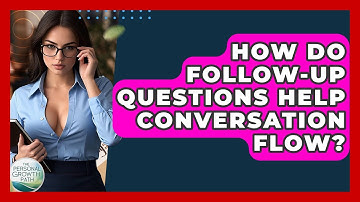 How Do Follow-Up Questions Help Conversation Flow? - The Personal Growth Path