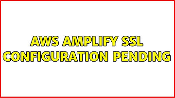 AWS Amplify SSL configuration pending