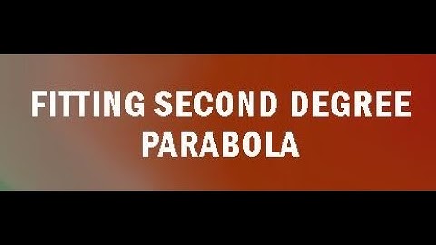 Fitting a Second Degree Parabola