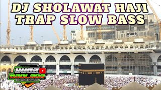 DJ SHOLAWAT HAJI / UMROH - TALBIYAH HAJI TRAP SLOW BASS 2023