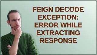 Feign Decode Exception: Error while extracting response
