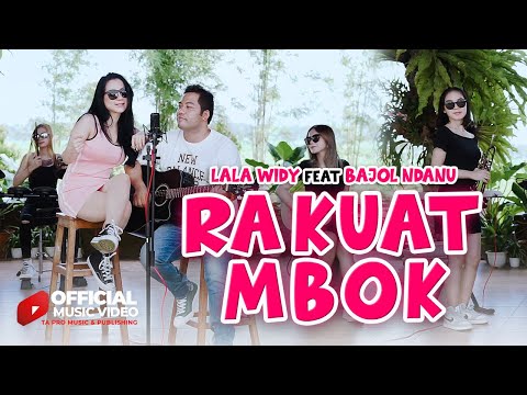 Lala Widy Ft.Bajol Ndanu -  Ra Kuat Mbok ( Official Music Video TA PRO Music & Publishing )