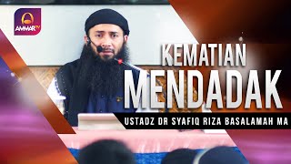 MATI MENDADAK || USTADZ SYAFIQ RIZA BASALAMAH