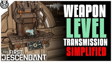 The First Descendent: Weapon Level Transmission Simplified