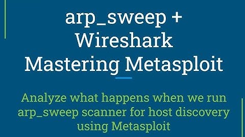 Arp_Sweep : Host Discovery with Metasploit & Wireshark packet analysis: Auxiliary module - Hands On