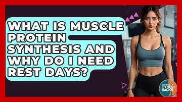 What Is Muscle Protein Synthesis And Why Do I Need Rest Days? - Everyday Fitness Hacks