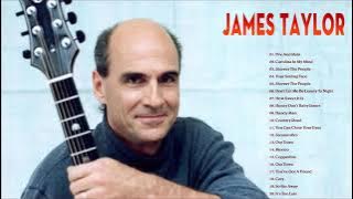 James Taylor Greatest Hits Full Album 2021 || The Best Songs Of James Taylor 2021 [ Playlist]