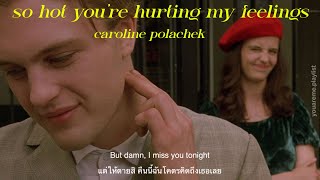 [THAISUB | แปลเพลง] so hot you’re hurting my feelings- caroline polachek