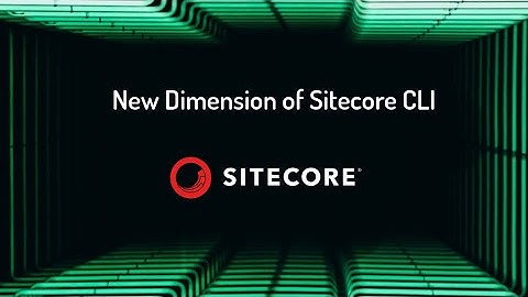 New Dimension of Sitecore CLI - PGHSUG